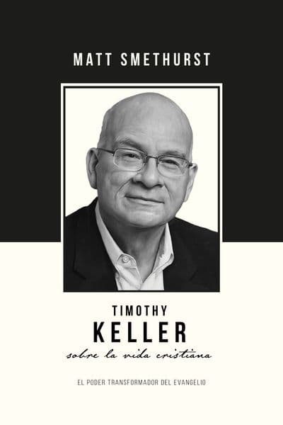 Tim Keller sobre la vida cristiana
